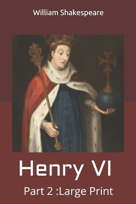 Henry VI, Part 2: Large Print by William Shakespeare