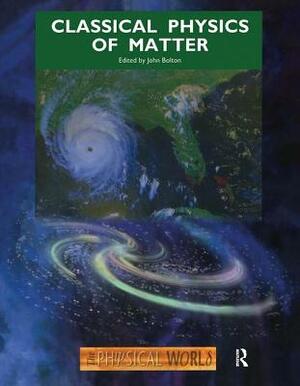 Classical Physics of Matter by J. Bolton