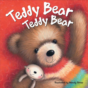 Teddy Bear, Teddy Bear by Wendy Straw