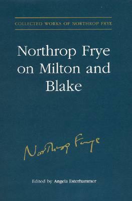 Northrop Frye on Milton and Blake by 