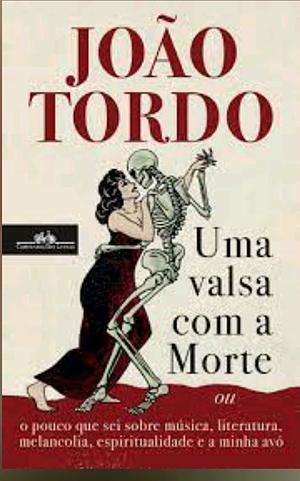 Uma Valsa Com A Morte by João Tordo