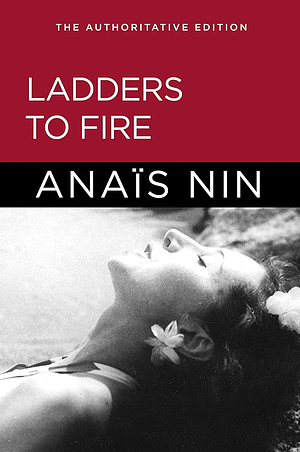 Ladders to Fire: The Authoritative Edition (English Edition) by Anaïs Nin