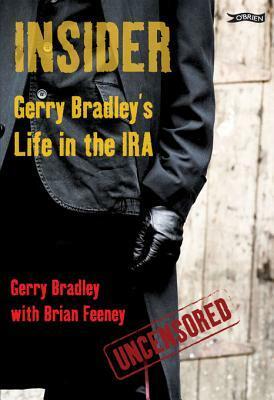 Insider: Gerry Bradley's Life in the IRA by Gerry Bradley, Brian Feeney