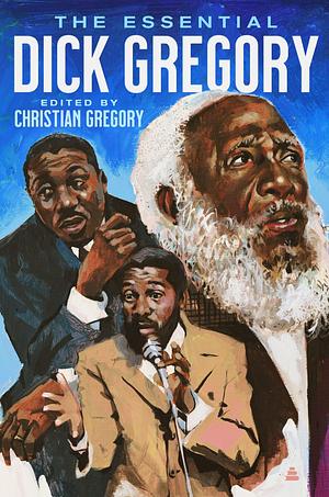 The Collected Writings of Dick Gregory by Christian Gregory, Dick Gregory