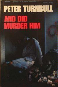 And Did Murder Him by Peter Turnbull