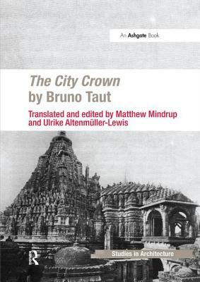 The City Crown by Bruno Taut by Matthew Mindrup, Ulrike Altenmüller-Lewis