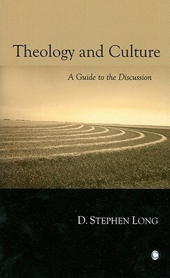 Theology and Culture: A Guide to the Discussion by D. Stephen Long