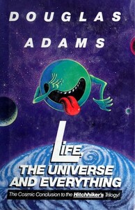 Life, the Universe and Everything by Douglas Adams