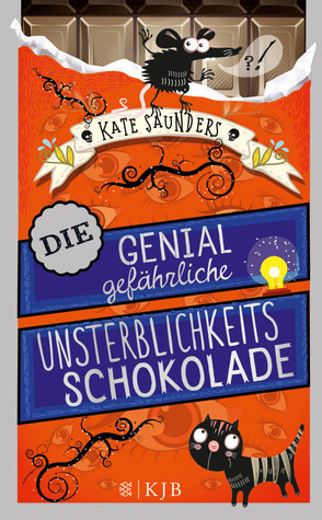 Die genial gefährliche Unsterblichkeitsschokolade by Kate Saunders