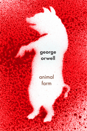 Animal Farm: A Fairy Story by George Orwell