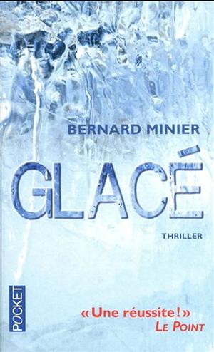 Glacé by Bernard Minier, Bernard Minier