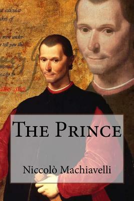 The Prince Niccolò Machiavelli by Niccolò Machiavelli