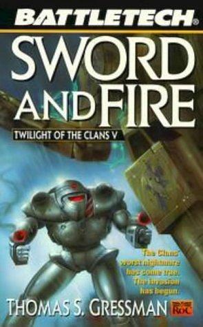 Battletech 39: Sword and Fire by Thomas S. Gressman, Thomas S. Gressman