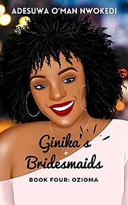 Ginika's Bridesmaids: Book Four by Adesuwa O'man Nwokedi