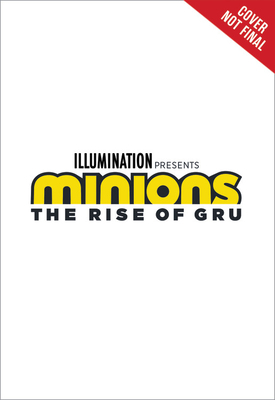 Minions: The Rise of Gru: The Movie Novel by Sadie Chesterfield