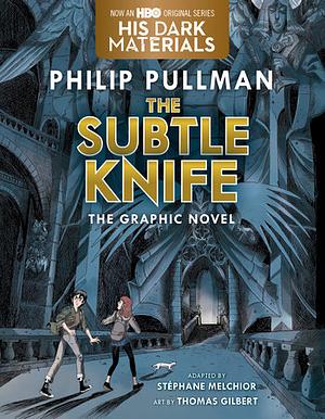 The Subtle Knife The Graphic Novel by Stéphane Melchior, Philip Pullman
