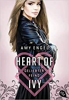 Heart of Ivy - Geliebter Feind by Amy Engel