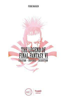 The Legend of Final Fantasy VI by Pierre Maugein