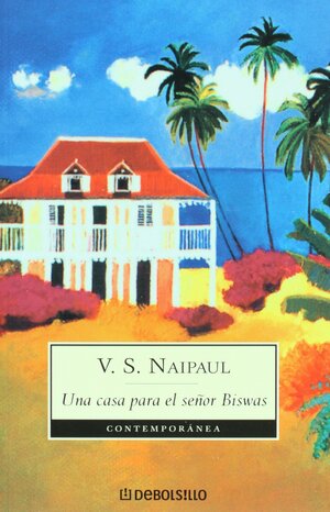 Una casa para el senor Biswas by V.S. Naipaul