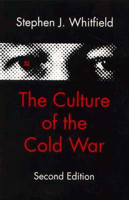 The Culture of the Cold War by Stephen J. Whitfield