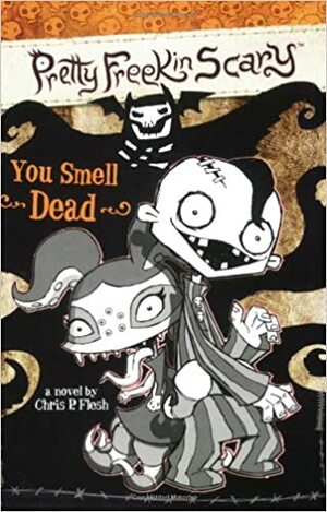 You Smell Dead by Chris P. Flesh