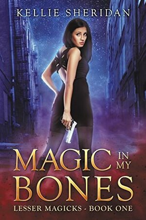 Magic In My Bones by Kellie Sheridan