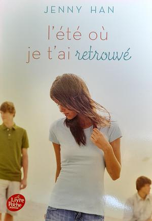 L'été où je t'ai Retrouvé by Jenny Han