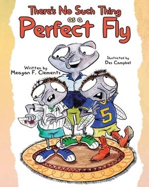 There's No Such Thing as a Perfect Fly by Meagan F. Clements