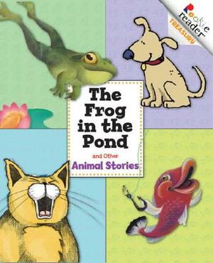 The Frog in the Pond and Other Animal Stories by Kathy Schulz, Stacey W. Hsu, Wil Mara