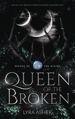 Queen of the Broken by Lyra Asher