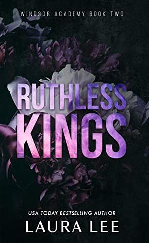 Ruthless Kings by Laura Lee