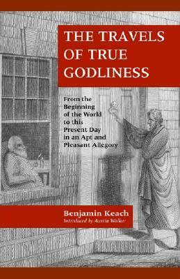 The Travels of True Godliness by Benjamin Keach