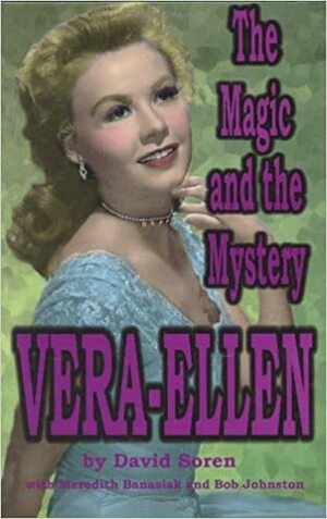 Vera-Ellen: The Magic and the Mystery by Howard David Soren