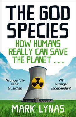 God Species: How the Planet Can Survive the Age of Humans by Mark Lynas