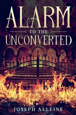 Alarm to the Unconverted: Annotated by Joseph Alleine