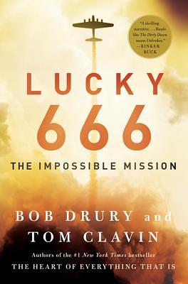 Lucky 666: The Impossible Mission by Bob Drury, Tom Clavin