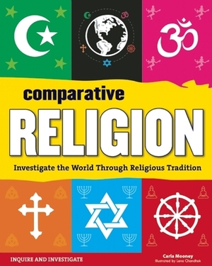 Comparative Religion: Investigate the World Through Religious Tradition by Lena Chandhok, Carla Mooney