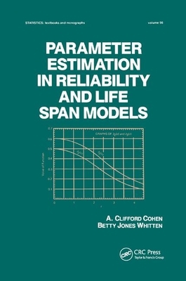 Parameter Estimation in Reliability and Life Span Models by A. Clifford Cohen, Betty Jones Whitten
