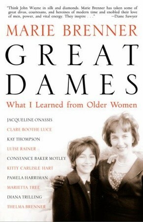 Great Dames: What I Learned from Older Women by Marie Brenner