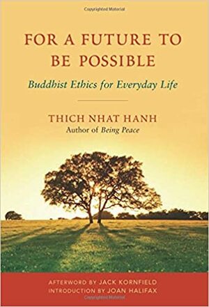 For a Future to Be Possible: Buddhist Ethics for Everyday Life by Thích Nhất Hạnh
