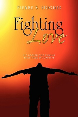 Fighting Love by Pierre S. Hughes