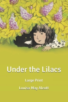 Under the Lilacs: Large Print by Louisa May Alcott