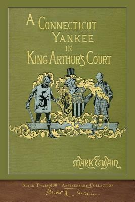 A Connecticut Yankee in King Arthur's Court: Illustrated First Edition by Mark Twain