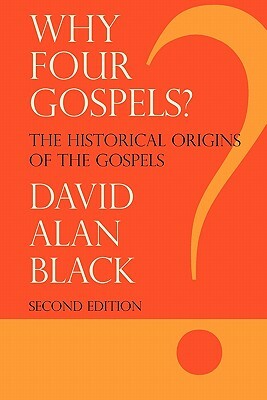 Why Four Gospels? by David Alan Black