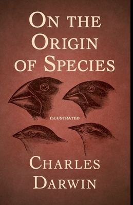 On the Origin of Species Illustrated by Charles Darwin