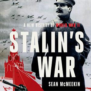 Stalin's War: A New History of World War II by Sean McMeekin