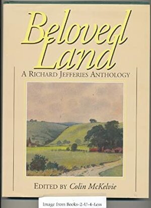 Beloved Land: A Richard Jefferies Anthology by Richard Jefferies