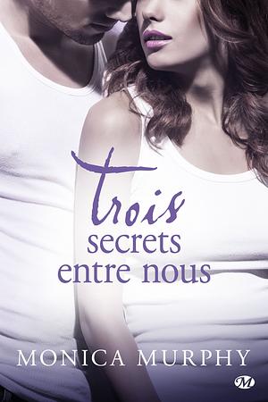 Trois secrets entre nous by Monica Murphy