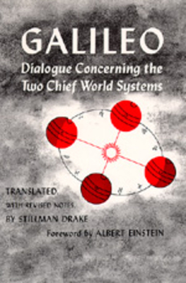 Dialogue Concerning the Two Chief World Systems, Ptolemaic and Copernican, Second Revised Edition by Galileo Galilei