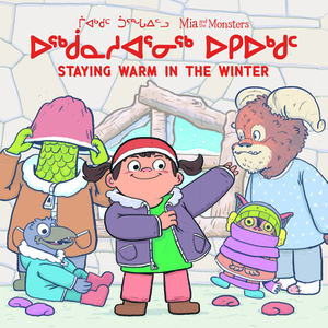 MIA and the Monsters: Staying Warm in the Winter (Inuktitut/English) by Neil Christopher